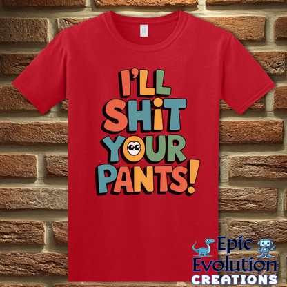 T-Shirt S / Red Funny I'll Shit Your Pants T Shirt Epic Evolution Creations