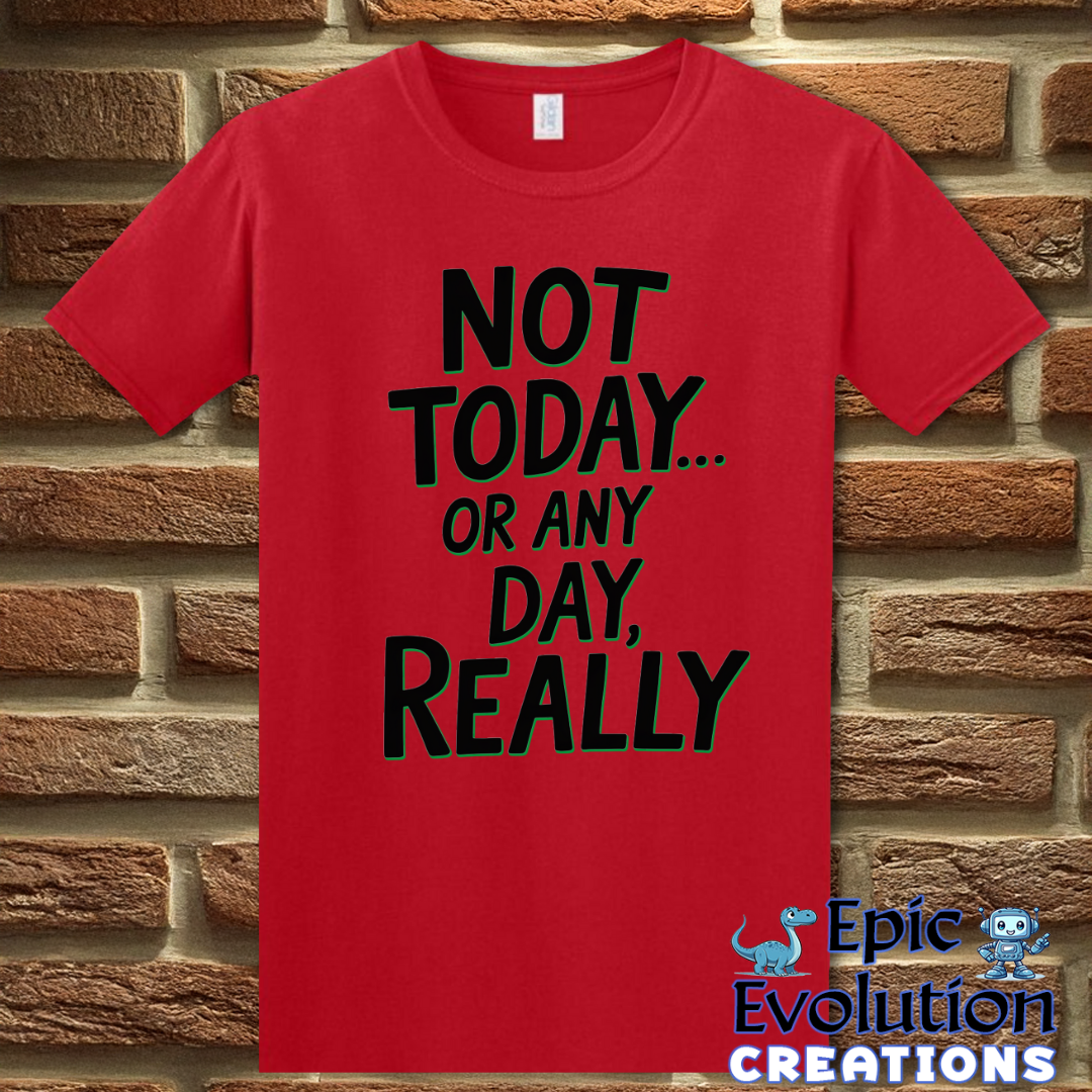 T-Shirt S / Red Funny Sarcastic Quote T Shirt Epic Evolution Creations