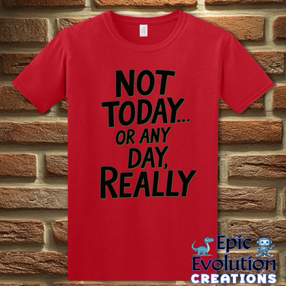 T-Shirt S / Red Funny Sarcastic Quote T Shirt Epic Evolution Creations