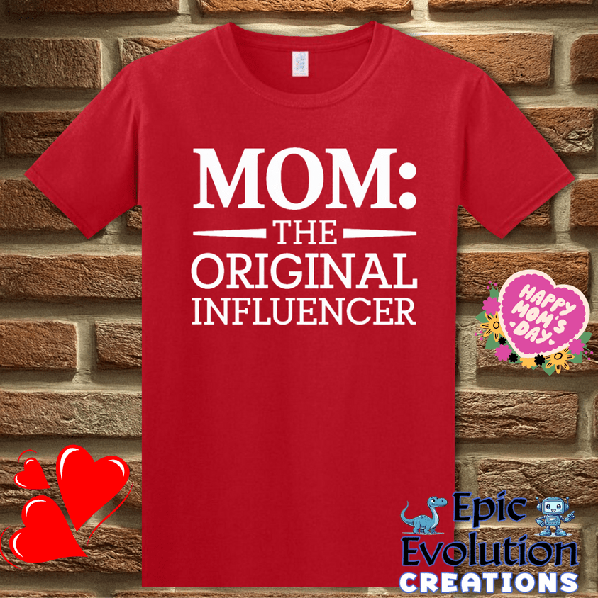 T-Shirt S / Red Mom The Original Influencer T Shirt Epic Evolution Creations