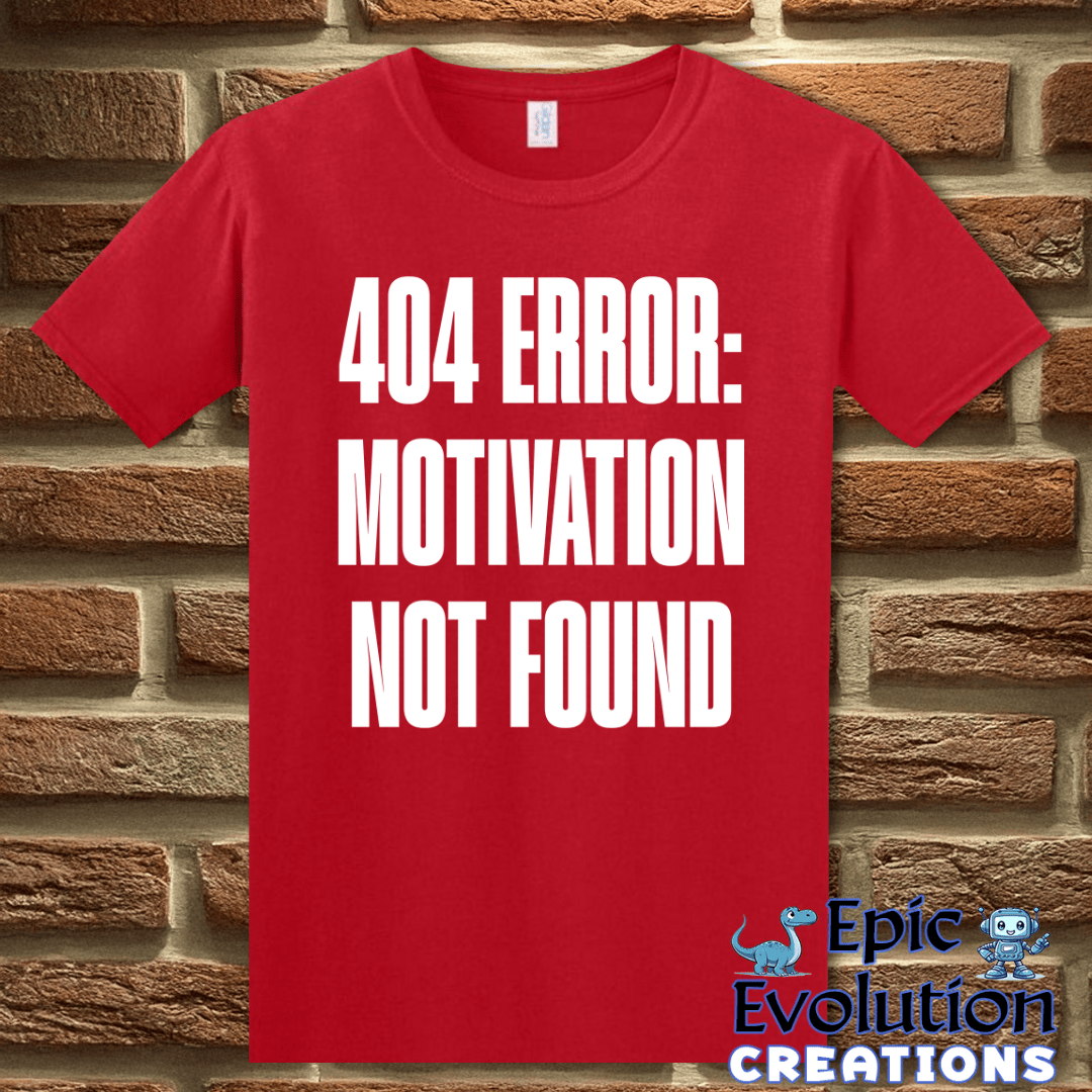 T-Shirt S / Red Motivation Not Found T Shirt for Humor Lovers Epic Evolution Creations