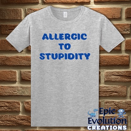 T-Shirt S / Sport Grey Allergic To Stupidity T Shirt Epic Evolution Creations