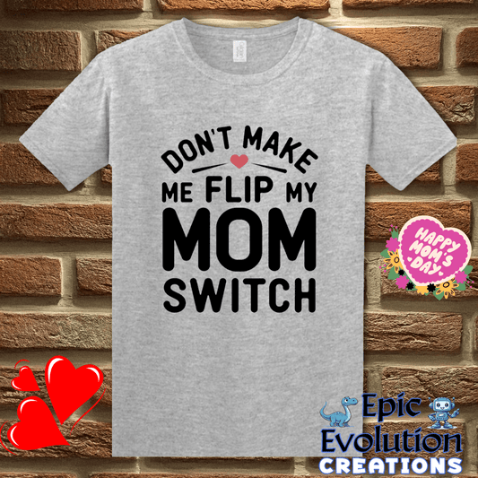 T-Shirt S / Sport Grey Funny Don't Make Me Flip My Mom Switch T Shirt Epic Evolution Creations