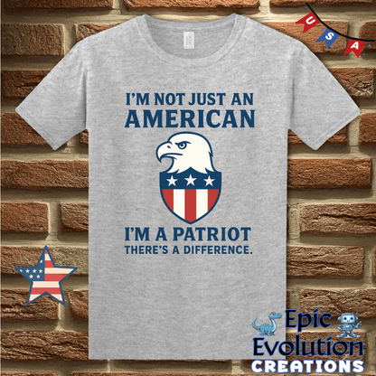 T-Shirt S / Sport Grey I’m a Patriot Not Just American 4th of July Shirt for Men and Women Epic Evolution Creations