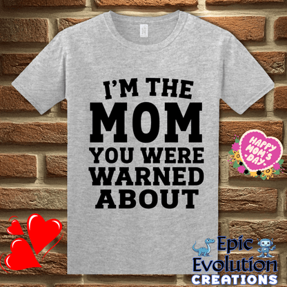 T-Shirt S / Sport Grey I'm The Mom You Were Warned About T Shirt, Funny Mom Humor Graphic Tee Epic Evolution Creations