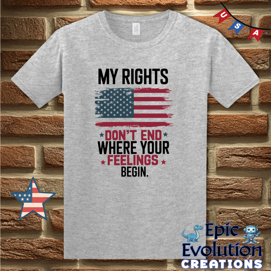 T-Shirt S / Sport Grey My Rights Don’t End Where Your Feelings Begin Epic Evolution Creations