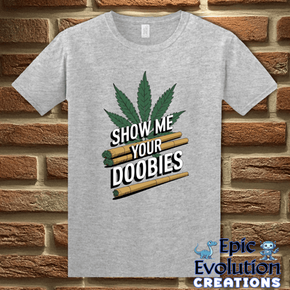 T-Shirt S / Sport Grey Show Me Your Doobies T-Shirt Epic Evolution Creations