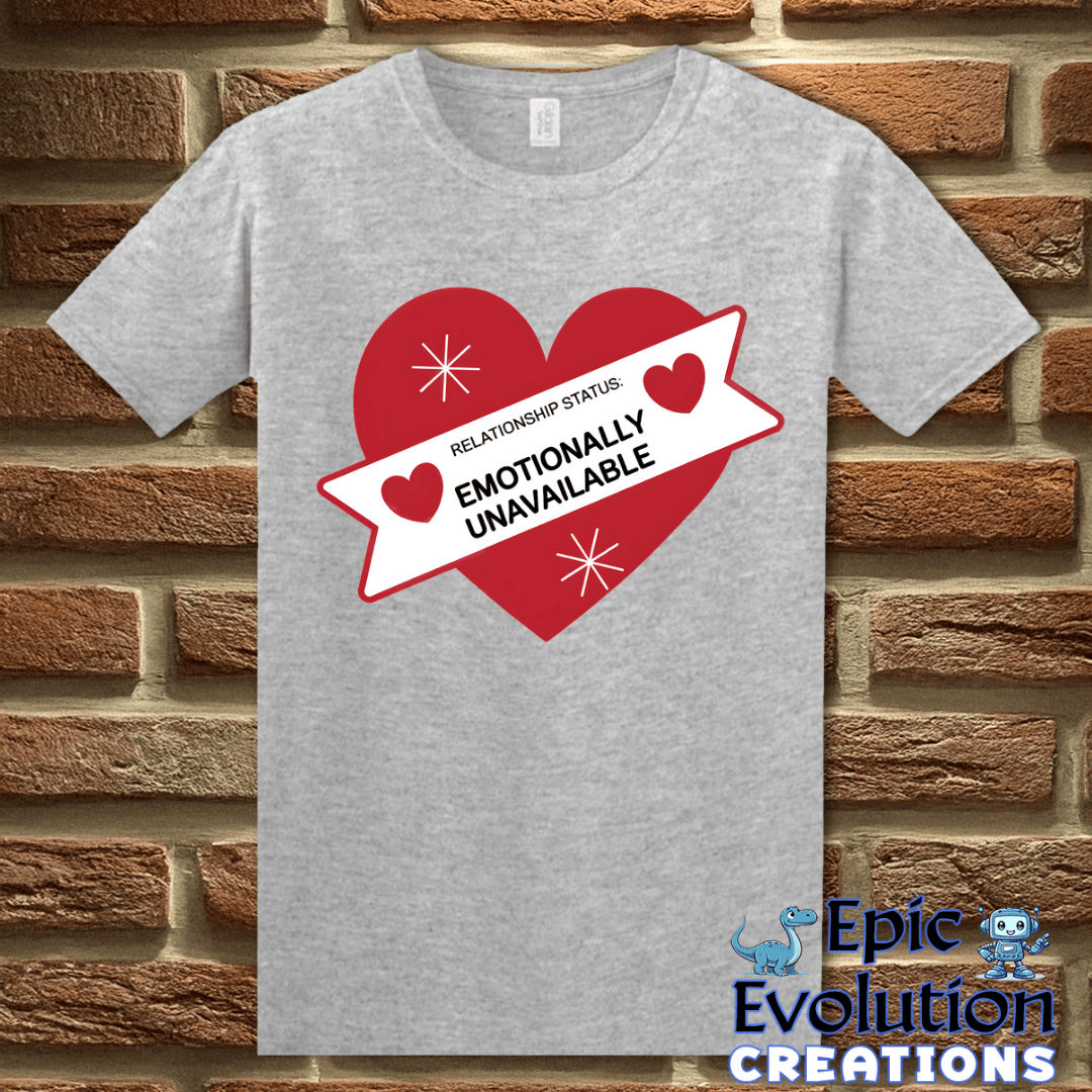 T-Shirt S / Sport Grey Valentine Shirt Emotionally Unavailable Epic Evolution Creations