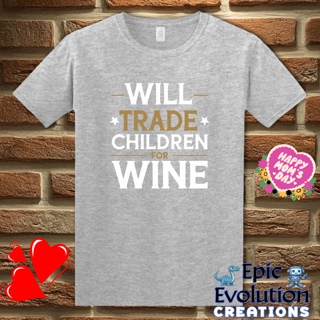 T-Shirt S / Sport Grey Will Trade Children for Wine T Shirt Epic Evolution Creations