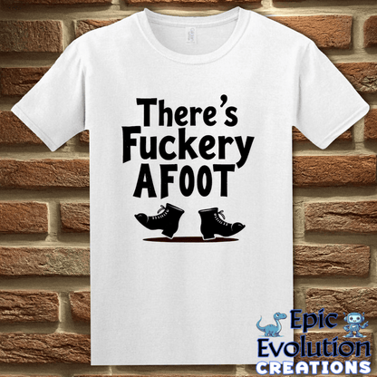 T-Shirt S / White Funny Fuckery Graphic Quote Shirt Epic Evolution Creations