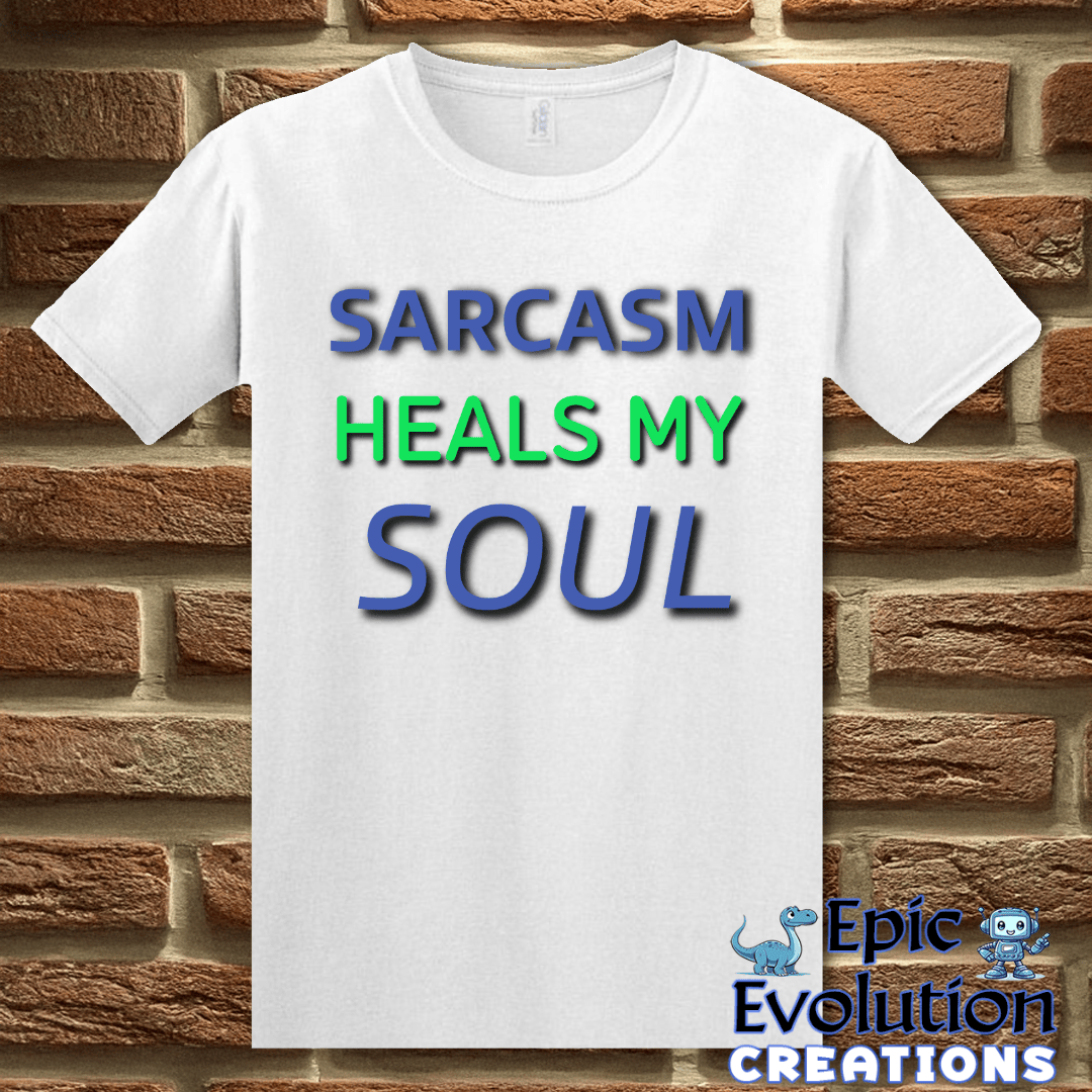 T-Shirt S / White Funny Sarcastic Quote T Shirt Epic Evolution Creations
