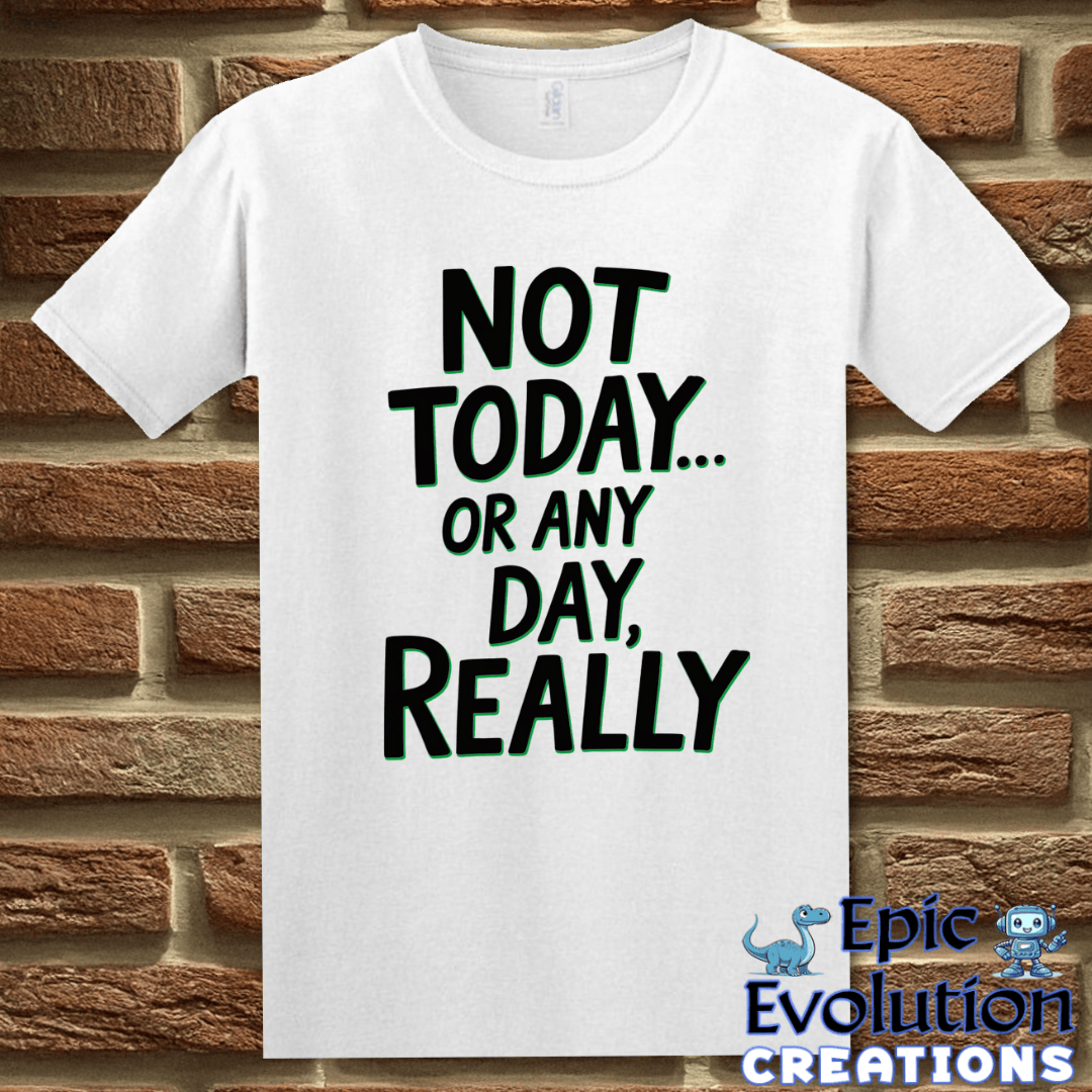 T-Shirt S / White Funny Sarcastic Quote T Shirt Epic Evolution Creations
