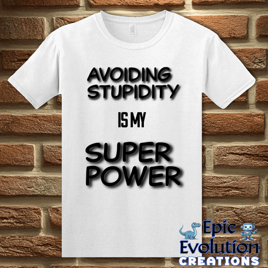 T-Shirt S / White Funny Stupidity Quote T Shirt for Adults Epic Evolution Creations