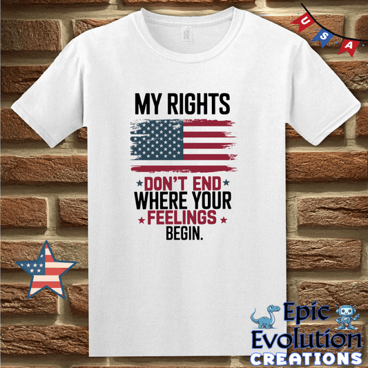 T-Shirt S / White My Rights Don’t End Where Your Feelings Begin Epic Evolution Creations
