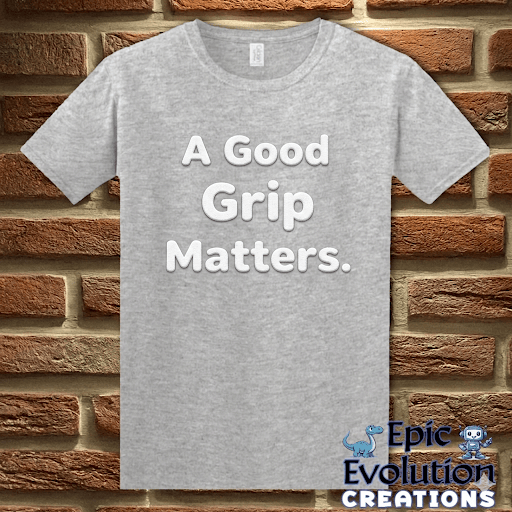 T-Shirt Sport Grey / S A Good Grip Matters Funny T-Shirt Epic Evolution Creations