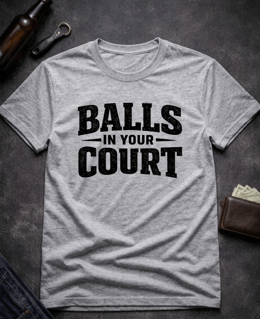 T-Shirt Sport Grey / S Balls In Your Court Funny T-Shirt Epic Evolution Creations