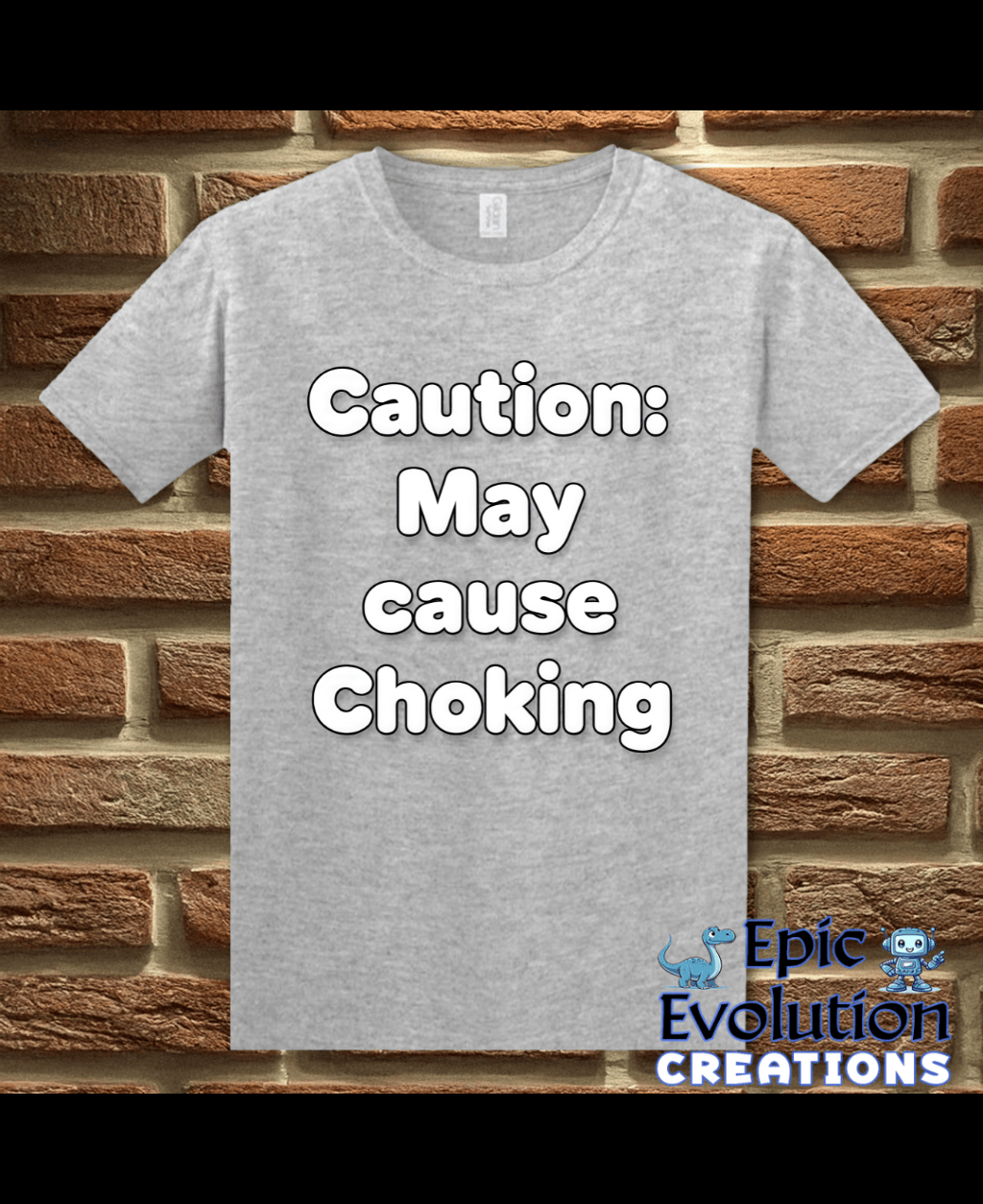 T-Shirt Sport Grey / S Caution May Cause Choking Funny T-Shirt Epic Evolution Creations