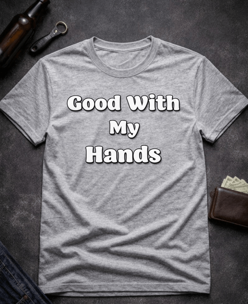 T-Shirt Sport Grey / S Good With My Hands Funny T-Shirt Epic Evolution Creations