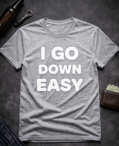 T-Shirt Sport Grey / S I Go Down Easy Funny Adult Humor T-Shirt Epic Evolution Creations