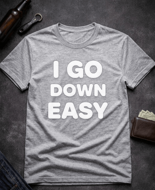 T-Shirt Sport Grey / S I Go Down Easy Funny Adult Humor T-Shirt Epic Evolution Creations
