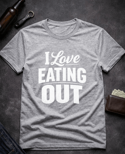 T-Shirt Sport Grey / S I Love Eating Out Funny T-Shirt Epic Evolution Creations