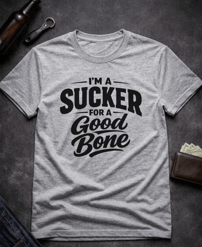 T-Shirt Sport Grey / S I’m a Sucker for a Good Bone Funny Innuendo T-Shirt Epic Evolution Creations