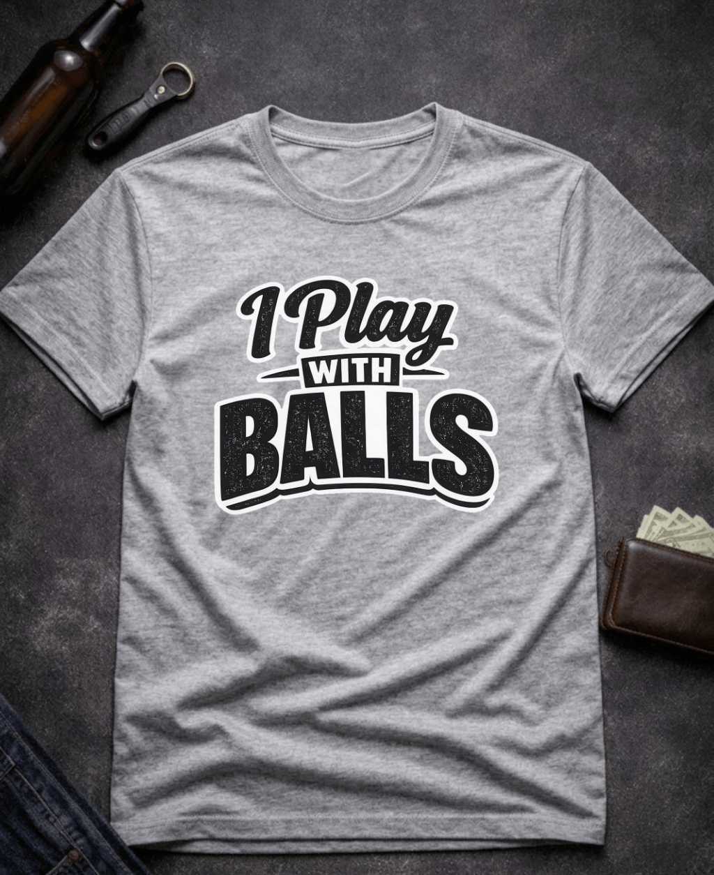 T-Shirt Sport Grey / S I Play With Balls Funny T-Shirt Epic Evolution Creations