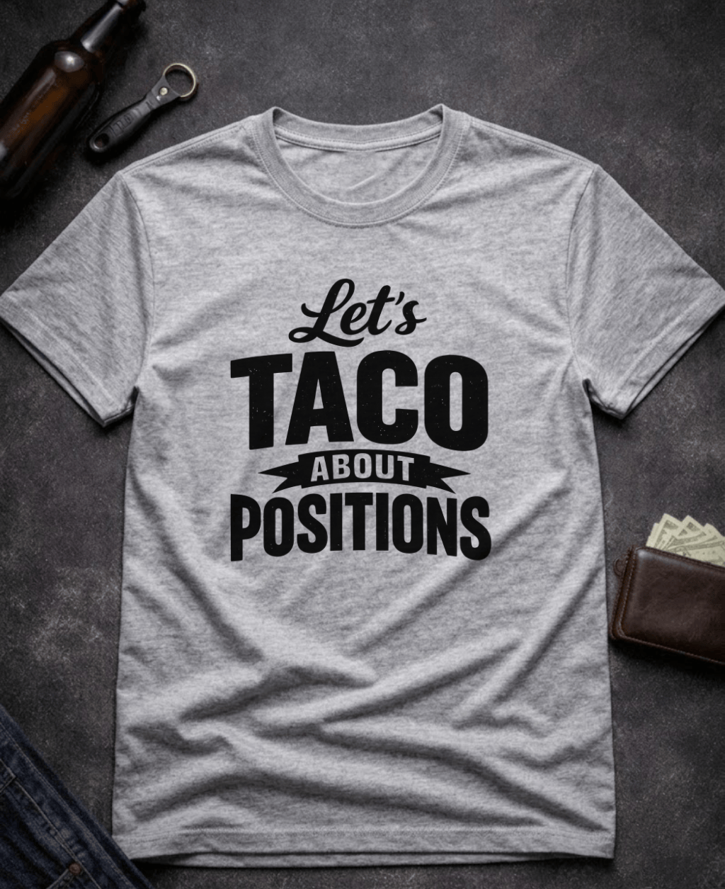 T-Shirt Sport Grey / S Let’s Taco ‘Bout Positions Funny Innuendo T-Shirt Epic Evolution Creations