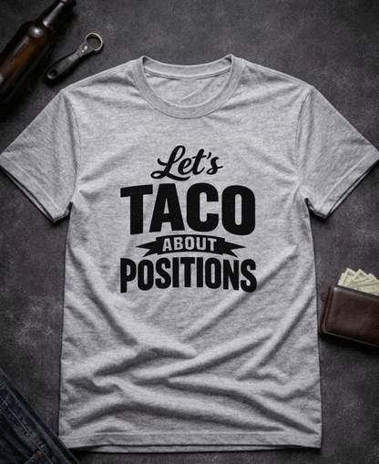 T-Shirt Sport Grey / S Let’s Taco ‘Bout Positions Funny Innuendo T-Shirt Epic Evolution Creations