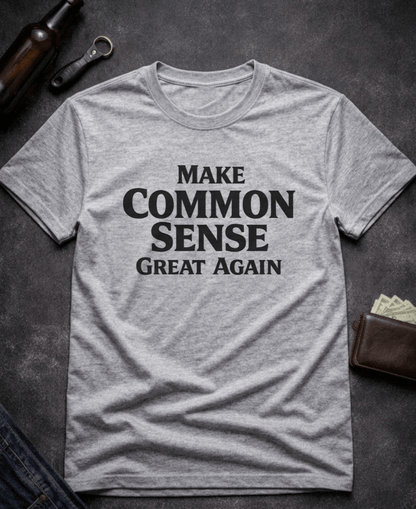 T-Shirt Sport Grey / S Make Common Sense Great Again T Shirt Epic Evolution Creations