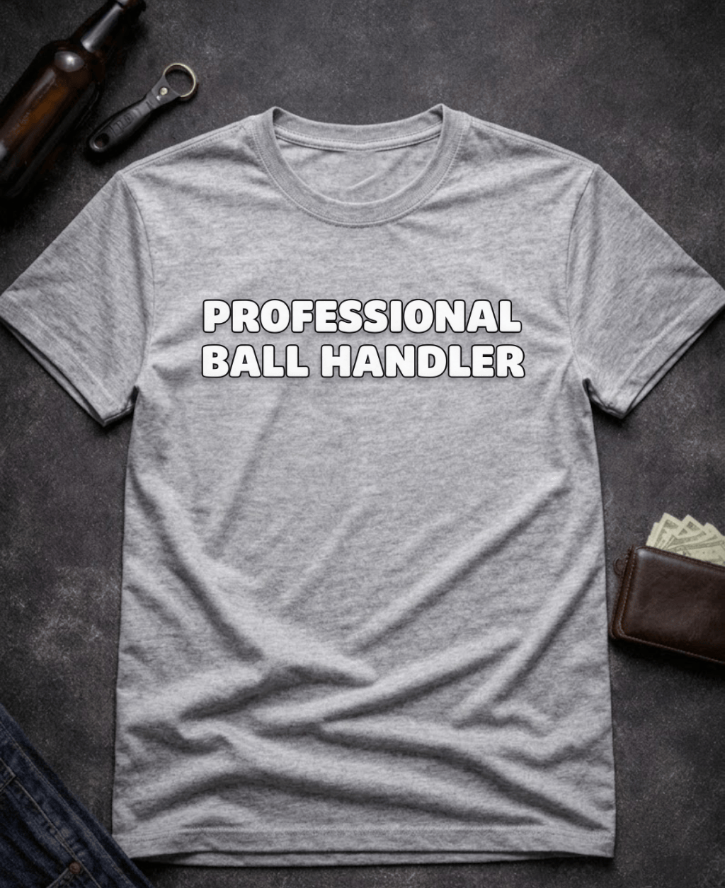 T-Shirt Sport Grey / S Professional Ball Handler Funny Sarcastic T-Shirt Epic Evolution Creations