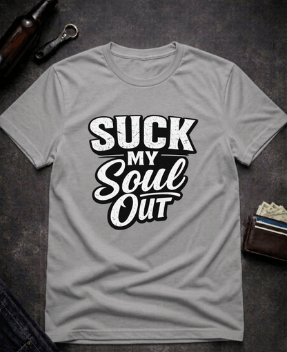 T-Shirt Sport Grey / S Suck My Soul Funny Sarcastic T-Shirt Epic Evolution Creations
