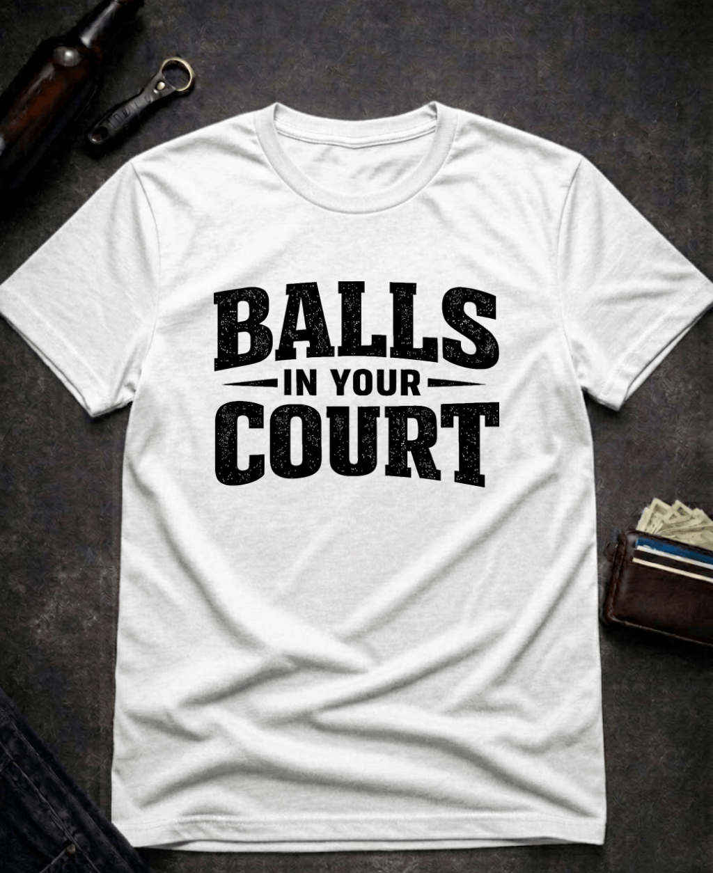 T-Shirt White / S Balls In Your Court Funny T-Shirt Epic Evolution Creations