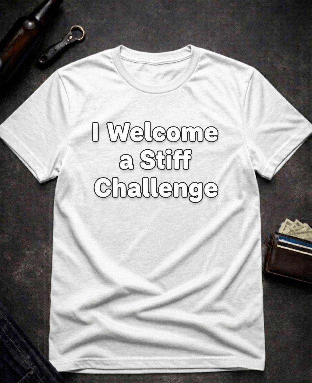 T-Shirt White / S I Welcome A Stiff Challenge Adult Humor Shirt Epic Evolution Creations