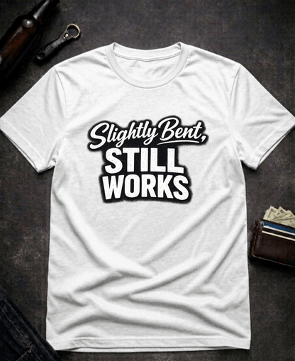 T-Shirt White / S Slightly Bent Still Works Funny T-Shirt Epic Evolution Creations