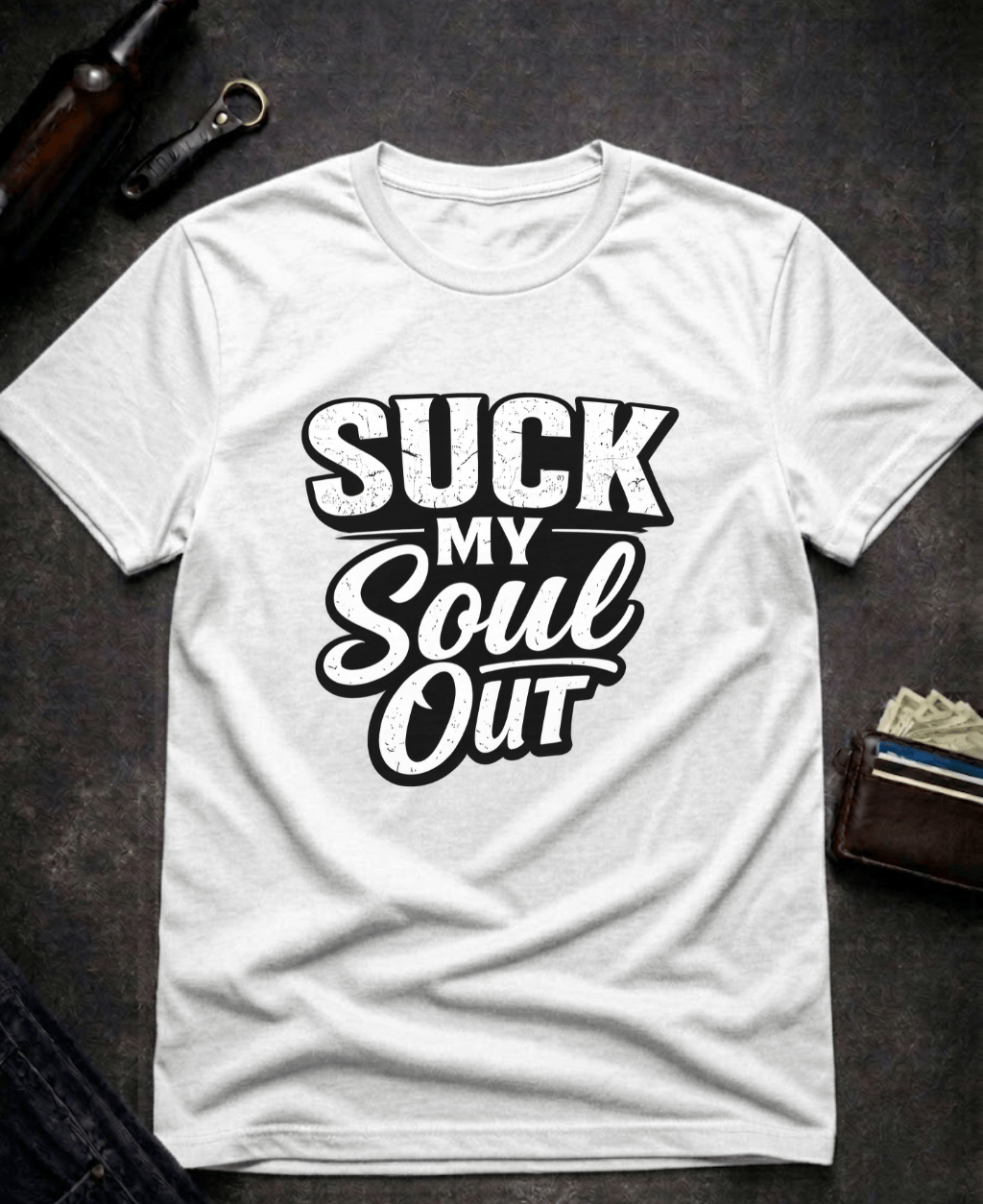 T-Shirt White / S Suck My Soul Funny Sarcastic T-Shirt Epic Evolution Creations