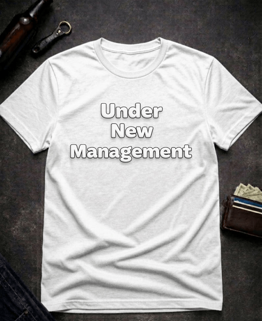 T-Shirt White / S Under New Management Funny Inappropriate T-Shirt Epic Evolution Creations