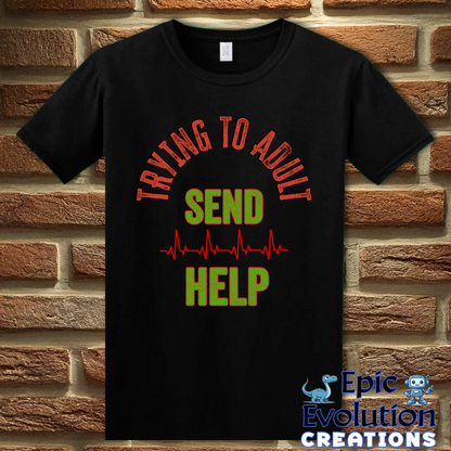 T-Shirt XS / Black Funny Trying to Adult T-Shirt Epic Evolution Creations