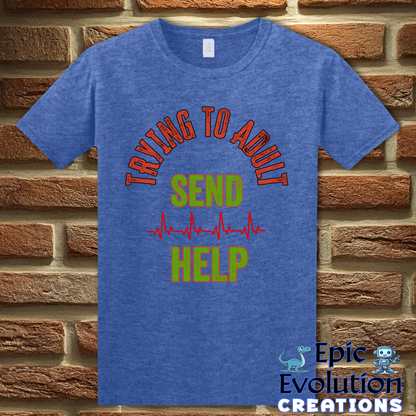 T-Shirt XS / Heather Royal Funny Trying to Adult T-Shirt Epic Evolution Creations