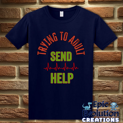 T-Shirt XS / Navy Funny Trying to Adult T-Shirt Epic Evolution Creations
