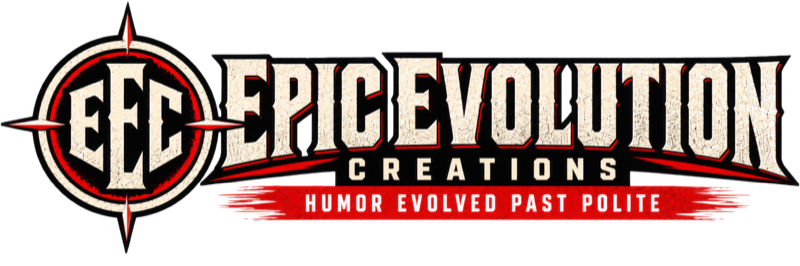 Epic Evolution Creations — Humor Evolved Past Polite.